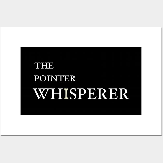 The Pointer Whisperer Wall Art by HarrietsDogGifts